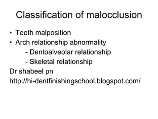 Classification of malocclusion ,[object Object],[object Object],[object Object],[object Object],[object Object],[object Object]