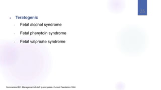  Teratogenic
• Fetal alcohol syndrome
• Fetal phenytoin syndrome
• Fetal valproate syndrome
25
Sommerland BC. Management of cleft lip and palate. Current Paediatrics 1994
 