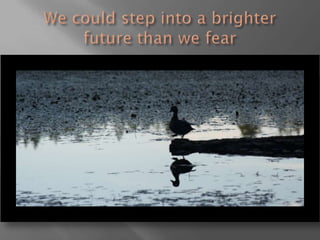 A focus on the here and now.