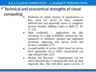 2.5.1 CLOUD COMPUTING – A MARKET PERSPECTIVE
Technical and economical strengths of cloud
computing
 