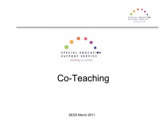 Co-Teaching


  SESS March 2011
 