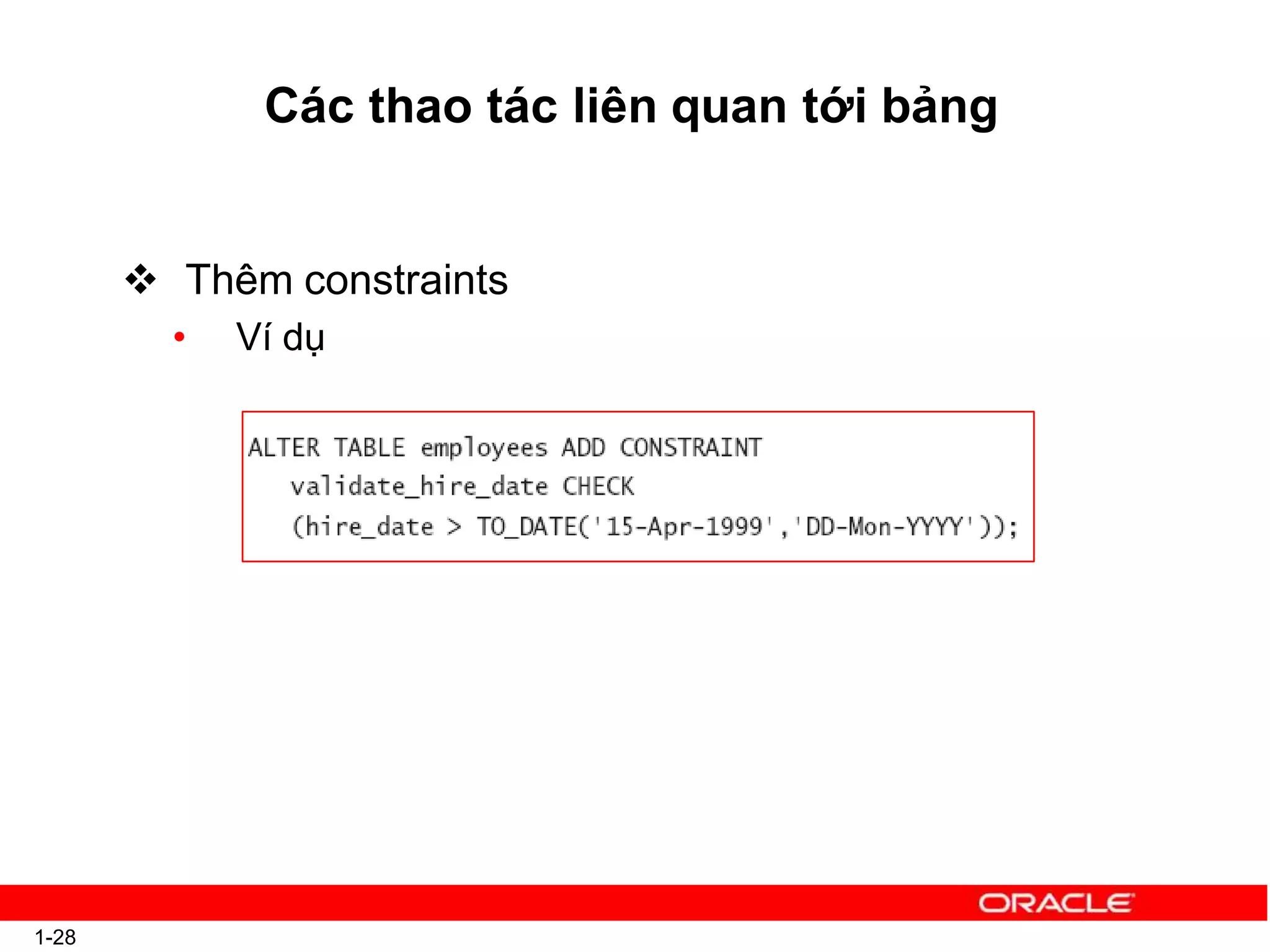 Các thao tác liên quan tới bảng
 Thêm constraints
• Ví dụ
1-28
 