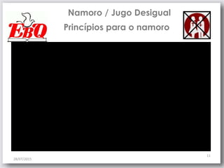 Namoro / Jugo Desigual
28/07/2015
11
Princípios para o namoro
 