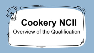 Cookery NCII
Overview of the Qualification
 