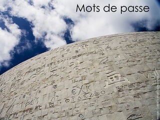 Mots de passe
Image:Dallas75(flickr)cc-by-nc-sa
 