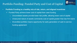 Portfolio Funding: Funded Party and Cost of Capital
 Funders have found promise in scalability
o Major, mainstream funder...