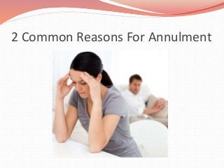 2 Common Reasons For Annulment
 