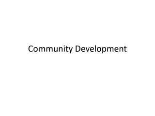 Community Development
 
