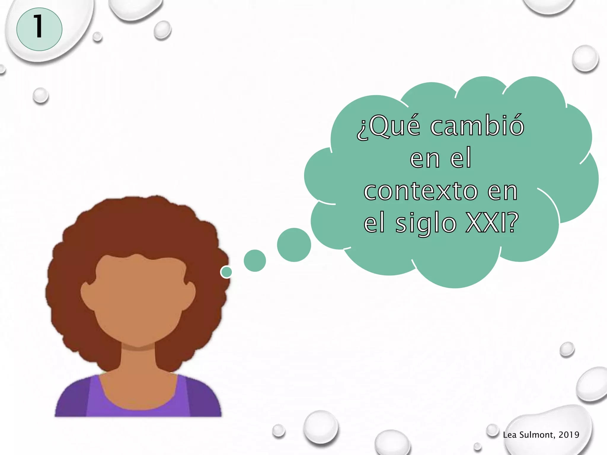 ¿Qué cambió
en el
contexto en
el siglo XXI?
1
Lea Sulmont, 2019
 