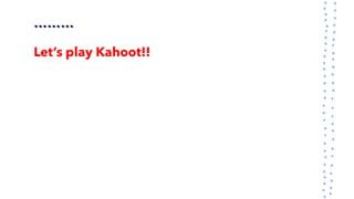………
Let’s play Kahoot!!
 