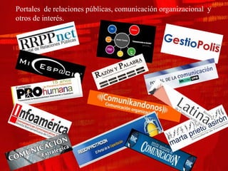 Portales de relaciones públicas, comunicación organizacional y
otros de interés.




 26
 