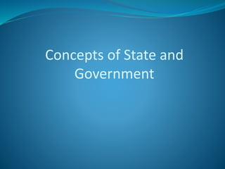 Concepts of State and
Government
 