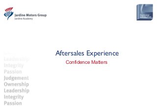 Aftersales Experience
Confidence Matters

 