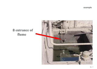 No. 7
 entrance of
flume
example
 