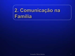 Formador: Dércio Martins   7
 