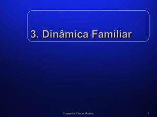 Formador: Dércio Martins   9
 