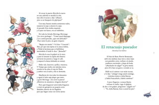 76
El renacuajo paseador
(Ilustrado por José Sanabria)
El hijo de Rana, Rinrín Renacuajo,
salió esta mañana muy tieso y muy majo
con pantalón corto, corbata a la moda,
sombrero encintado y chupa de boda.
“¡Muchacho no salgas!” le grita mamá,
pero él le hace un gesto y orondo se va.
Halló en el camino a un ratón vecino,
y le dijo: “¡Amigo! venga usted conmigo,
visitemos juntos a doña Ratona
y habrá francachela y habrá comilona”.
A poco llegaron, y avanza Ratón,
estírase el cuello, coge el aldabón,
da dos o tres golpes, preguntan: “¿Quién es?”
— “Yo, doña Ratona, beso a usted los pies”.
Al cerrar la puerta Mirriña la tuerta
en una cabriola se mordió la cola,
mas olió el tocino y dijo “¡Miaoo!,
¡éste es un banquete de pípiripao!”
Con muy buenos modos sentáronse todos,
tomaron la sopa y alzaron la copa;
el pescado frito estaba exquisito
y el pavo sin hueso, era un embeleso.
De todo les brinda Mirringa Mirronga:
“¿Le sirvo pechuga? - “Como usted disponga;
y yo a usted pescado, ¿que está delicado?”
-Pues tanto le peta, no gaste etiqueta:
“Repita sin miedo”. Y él dice: “Concedo”;
Mas ¡ay! que una espina se le atasca indina,
y Ñoña la hermosa que es habilidosa
metiéndole el fuelle le dice: “¡Resuelle!”
Mirriña la cuca le golpeó en la nuca
y pasó al instante la espina del diantre;
sirvieron los postres y luego el café,
y empezó la danza bailando un minué.
Hubo vals, lanceros y polka y mazurca.
Y Tompo que estaba con máxima turca,
enreda en las uñas el traje de Ñoña
y ambos van al suelo y ella se desmoña.
Maullaron de risa todos los danzantes
y siguió el jaleo más alegre que antes,
y gritó Mirringa: “¡Ya cerré la puerta!
¡Mientras no amanezca, ninguno deserta!”
Pero ¡qué desgracia! entró doña Engracia
y armó un gatuperio un poquito serio
dándoles chorizo de tío Pegadizo
para que hagan cenas con tortas ajenas.
 