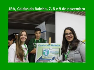JRA, Caldas da Rainha, 7, 8 e 9 de novembro
 