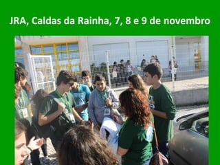 JRA, Caldas da Rainha, 7, 8 e 9 de novembro
 