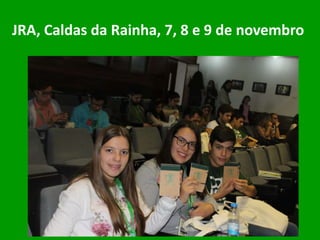 JRA, Caldas da Rainha, 7, 8 e 9 de novembro
 