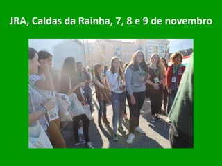 JRA, Caldas da Rainha, 7, 8 e 9 de novembro
 