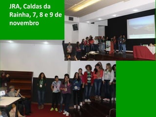 JRA, Caldas da
Rainha, 7, 8 e 9 de
novembro
 