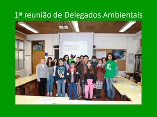 1ª reunião de Delegados Ambientais
 