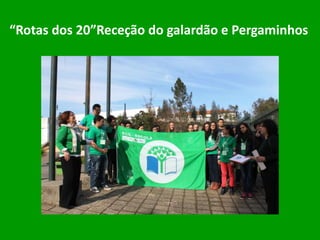 “Rotas dos 20”Receção do galardão e Pergaminhos
 