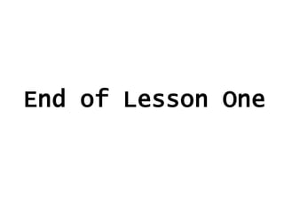 End of Lesson One

 