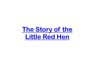The Story of the
Little Red Hen

 