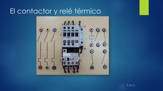 El contactor y relé térmico
 