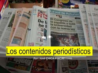 Los contenidos periodísticos
Por: José CHICA PINCAY
 