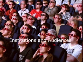 Institutions and Audiences
 