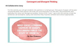 Convergent and Divergent Thinking
#3-Collaborative story
 