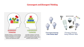 Convergent and Divergent Thinking
 