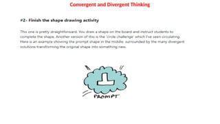 Convergent and Divergent Thinking
 