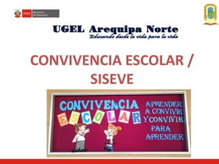 CONVIVENCIA ESCOLAR /
SISEVE
 