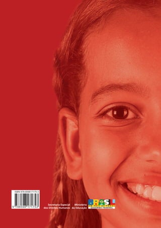 Convivência Democrática




                                                                            Relações
                                                                       étnico-raciais
                             Secretaria Especial Ministério
                          dos Direitos Humanos da Educação              e de gênero

kit3_CAPA_mod2.indd 2-3                                                                 10/3/2007 20:32:24
 