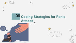 Coping Strategies for Panic
Attacks
06
 