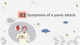 Symptoms of a panic attack
03
 