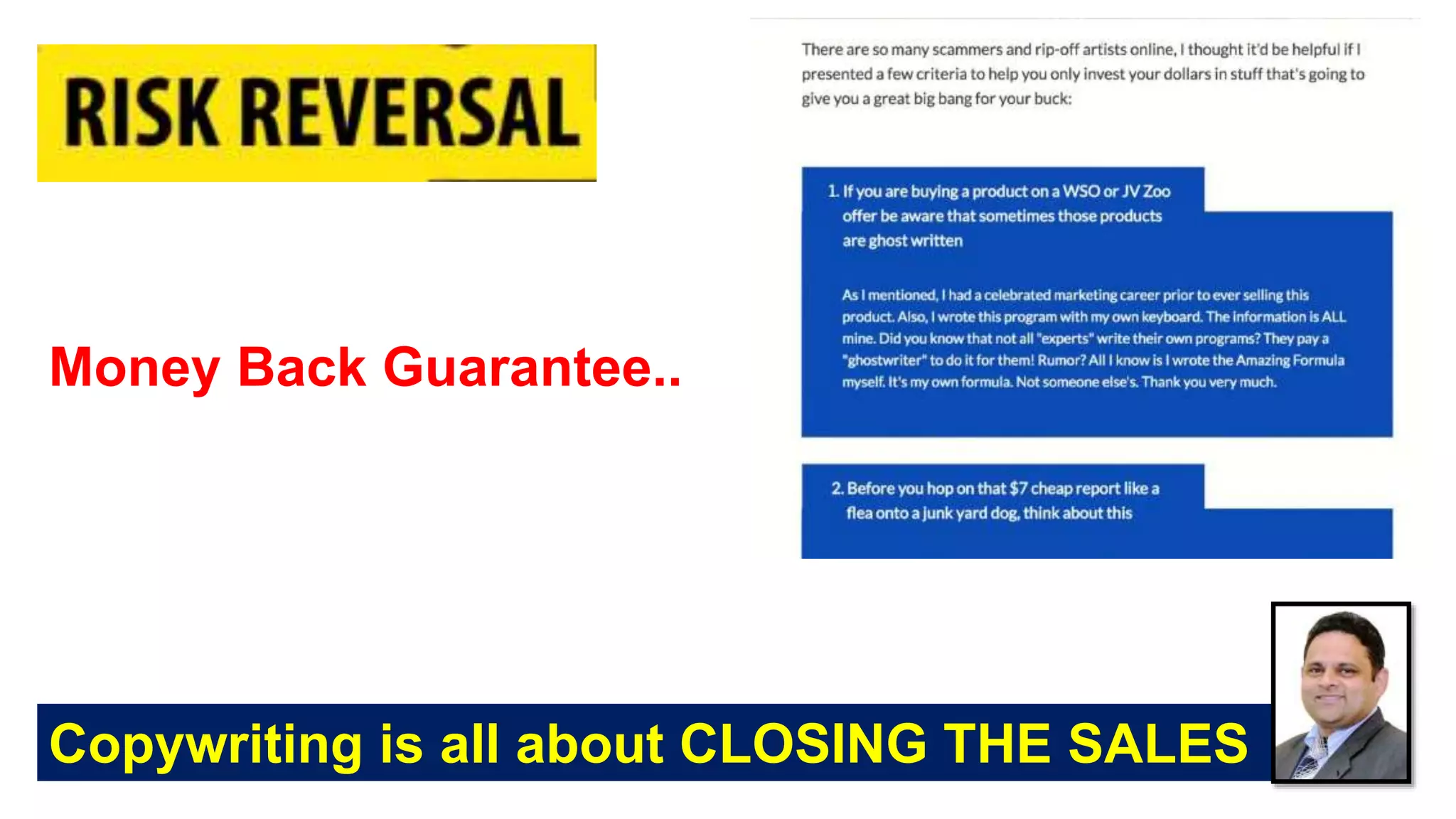 Money Back Guarantee..
Copywriting is all about CLOSING THE SALES
 