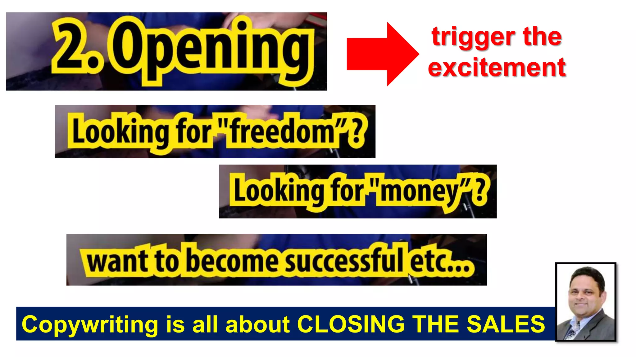 trigger the
excitement
Copywriting is all about CLOSING THE SALES
 
