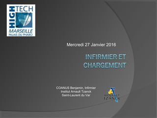 Mercredi 27 Janvier 2016
COANUS Benjamin, Infirmier
Institut Arnault Tzanck
Saint-Laurent du Var
 