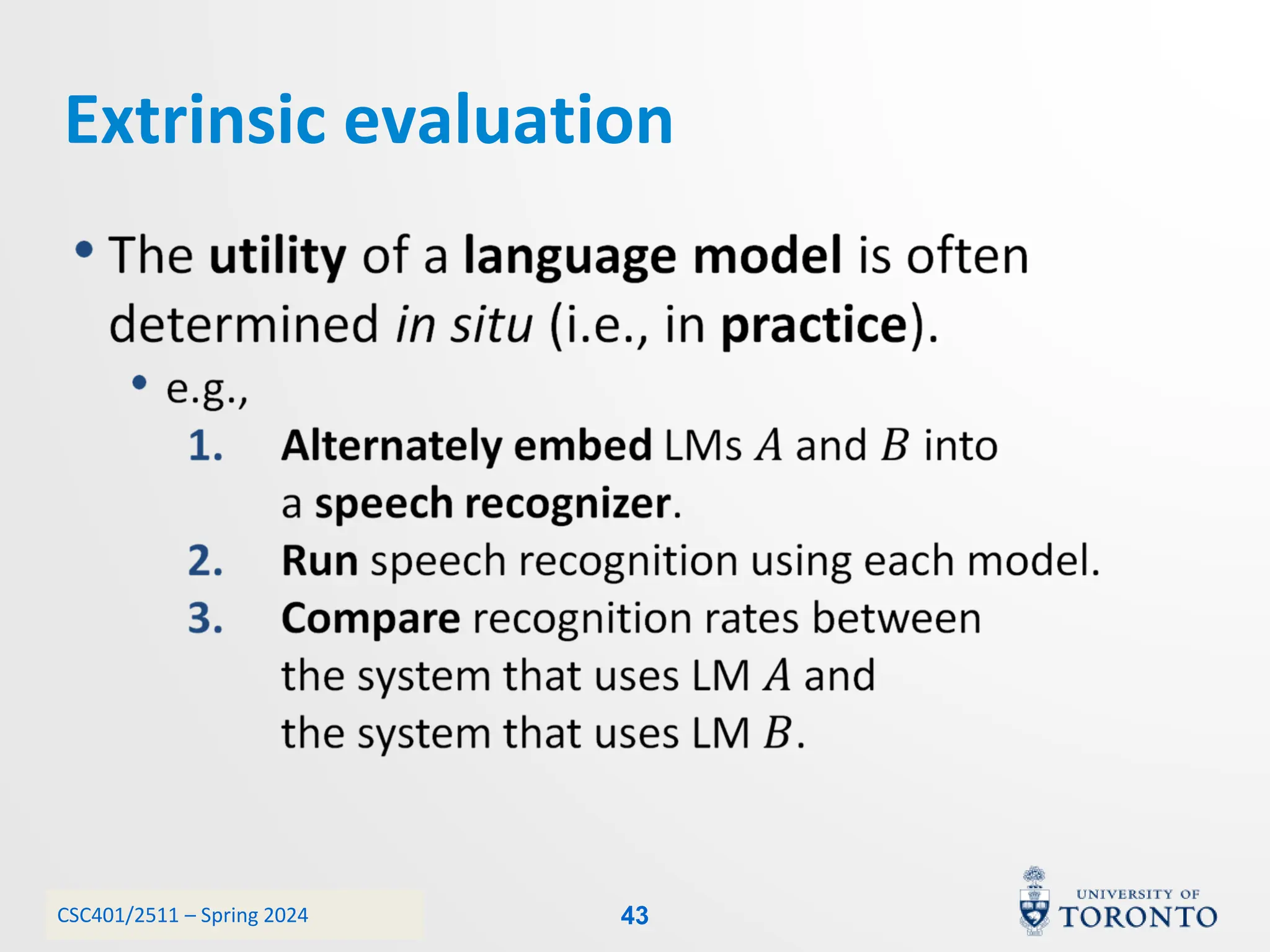 CSC401/2511 – Spring 2024
Extrinsic evaluation
43
 