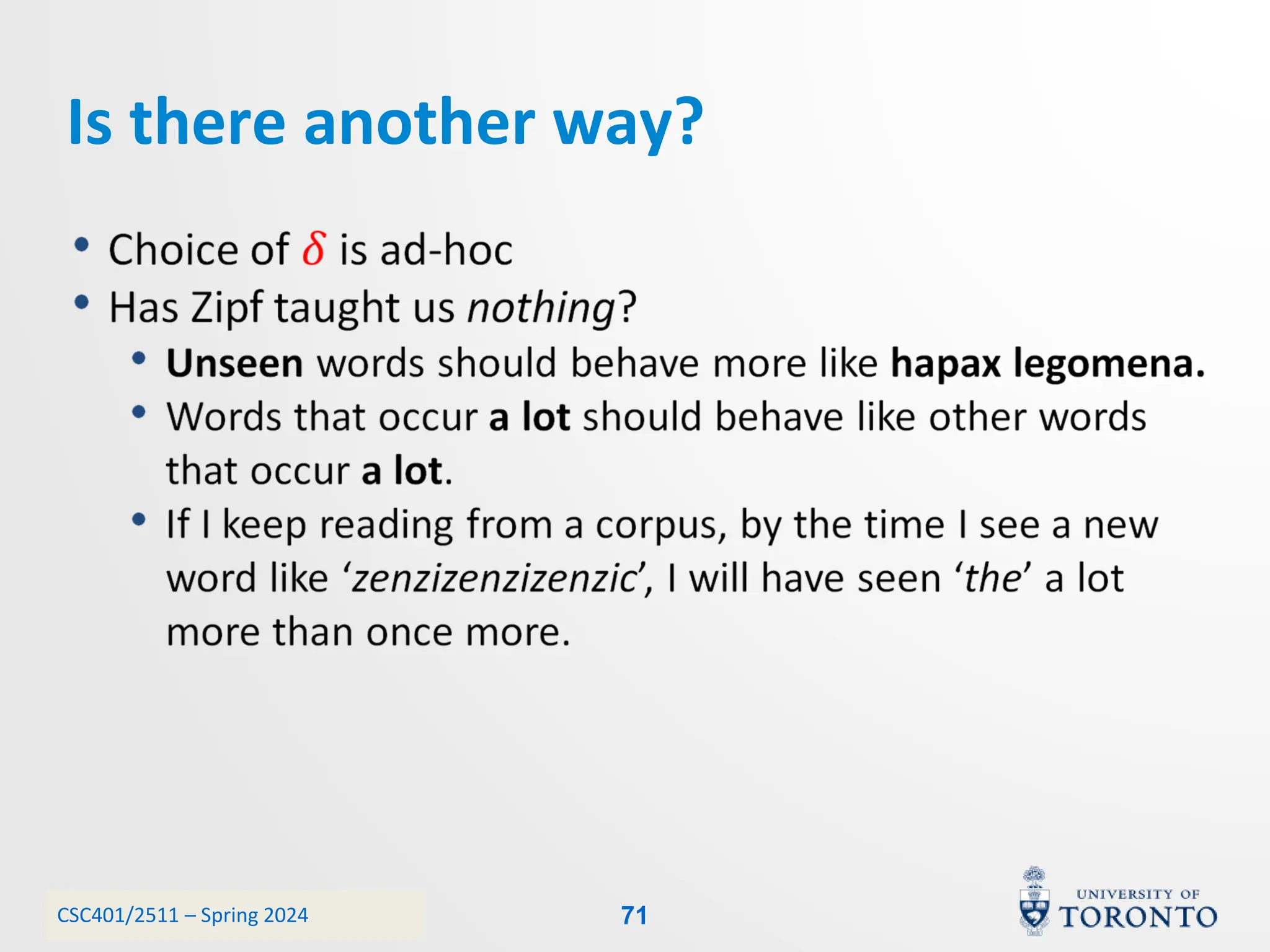 CSC401/2511 – Spring 2024
Is there another way?
71
 