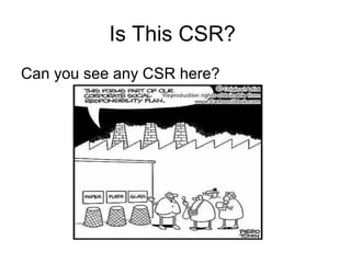 Is This CSR?
Can you see any CSR here?
 
