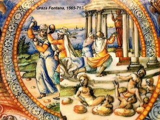 Oraza Fontana, 1565-71  