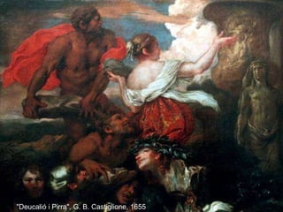 "Deucalión y Pirra", D. Beccafumi, ca. 1520  "Deucalió i Pirra", G. B. Castiglione, 1655  