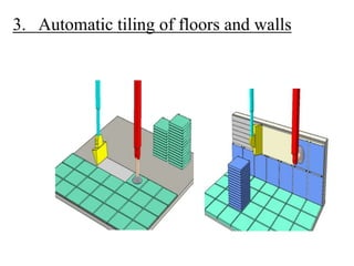 3. Automatic tiling of floors and walls
 
