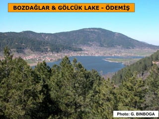 BOZDAĞLAR & GÖLCÜK LAKE - ÖDEMİŞ
Photo: G. BINBOGA
 